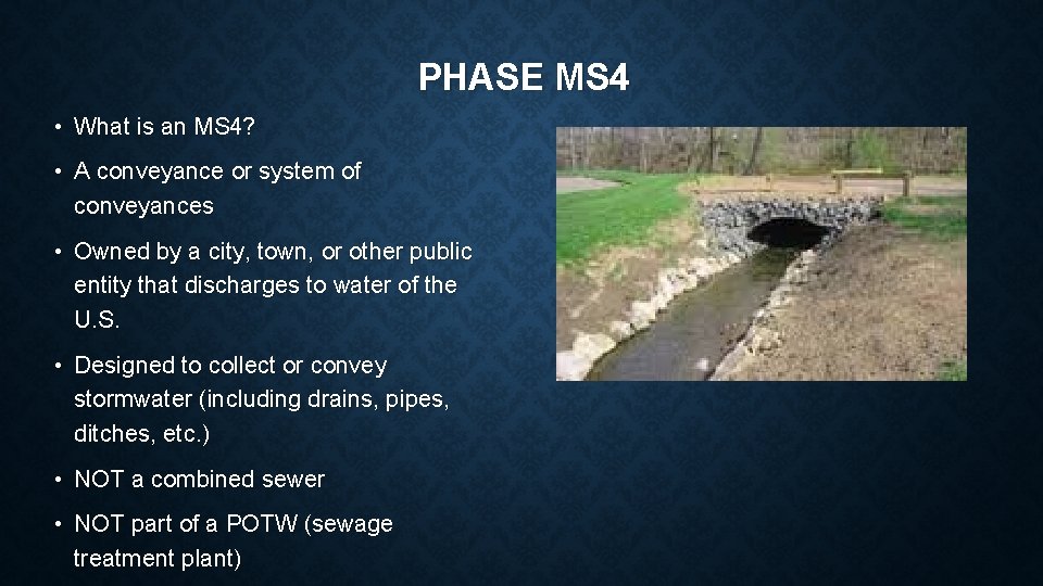 PHASE MS 4 • What is an MS 4? • A conveyance or system