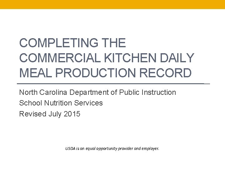 COMPLETING THE COMMERCIAL KITCHEN DAILY MEAL PRODUCTION RECORD North Carolina Department of Public Instruction