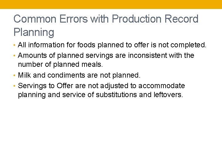 Common Errors with Production Record Planning • All information for foods planned to offer