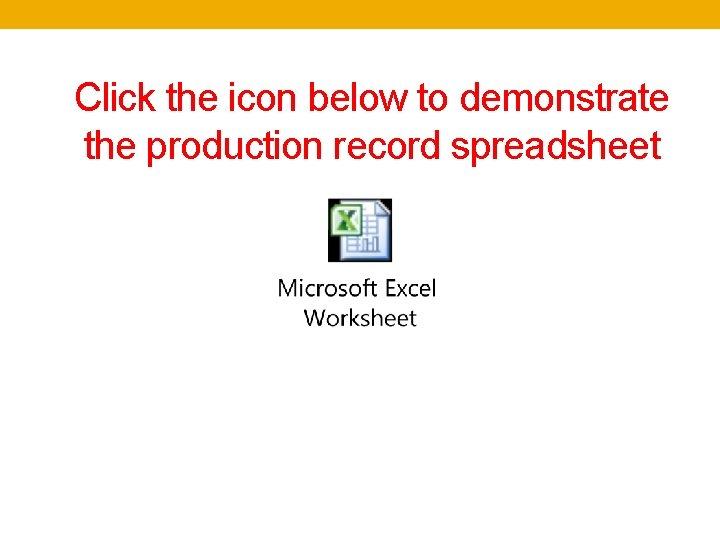 Click the icon below to demonstrate the production record spreadsheet 