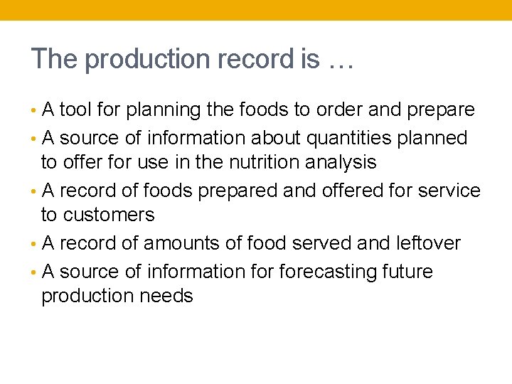 The production record is … • A tool for planning the foods to order