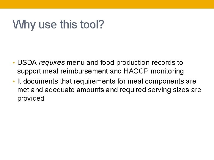 Why use this tool? • USDA requires menu and food production records to support