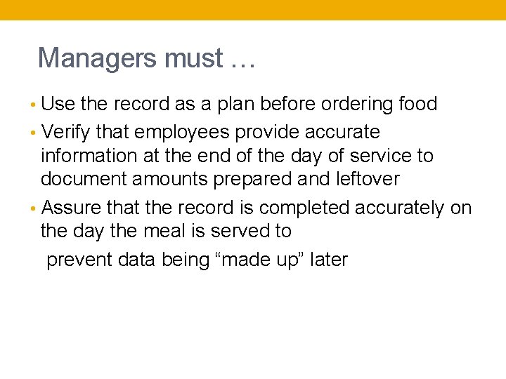 Managers must … • Use the record as a plan before ordering food •