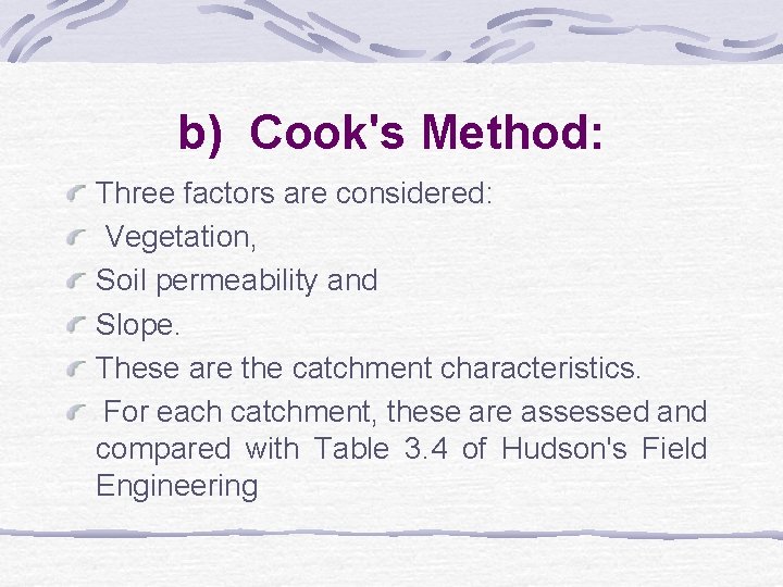 b) Cook's Method: Three factors are considered: Vegetation, Soil permeability and Slope. These are