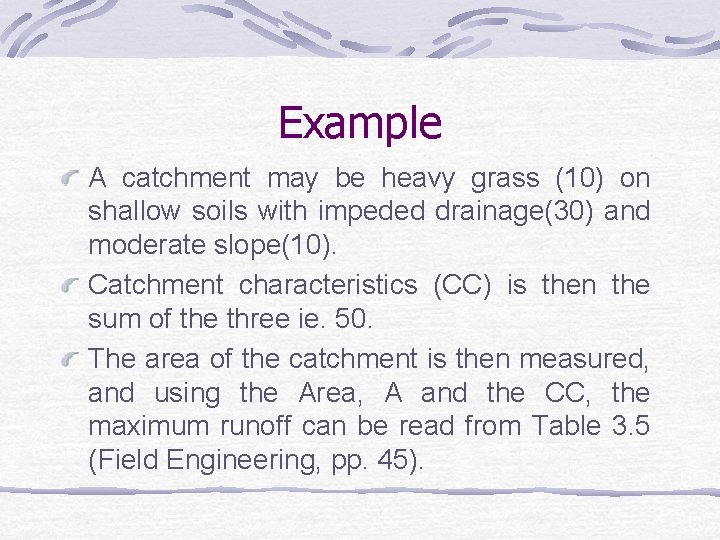 Example A catchment may be heavy grass (10) on shallow soils with impeded drainage(30)