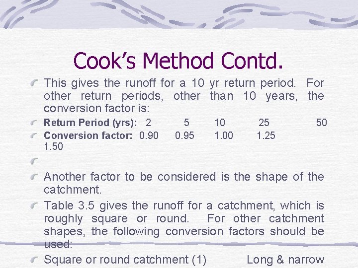 Cook’s Method Contd. This gives the runoff for a 10 yr return period. For