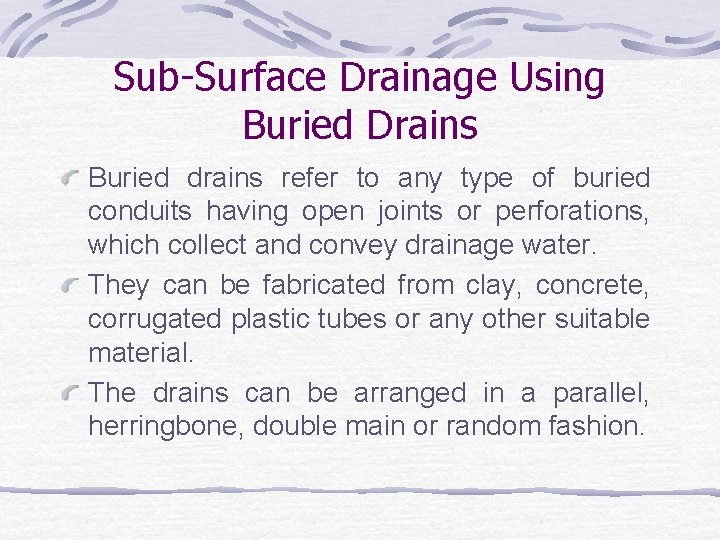 Sub-Surface Drainage Using Buried Drains Buried drains refer to any type of buried conduits