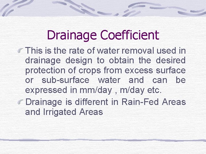 Drainage Coefficient This is the rate of water removal used in drainage design to