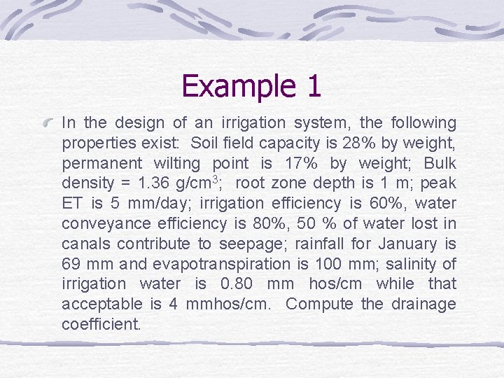 Example 1 In the design of an irrigation system, the following properties exist: Soil