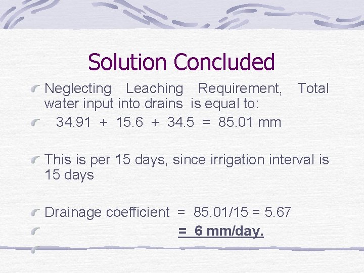Solution Concluded Neglecting Leaching Requirement, Total water input into drains is equal to: 34.
