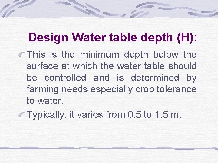  Design Water table depth (H): This is the minimum depth below the surface