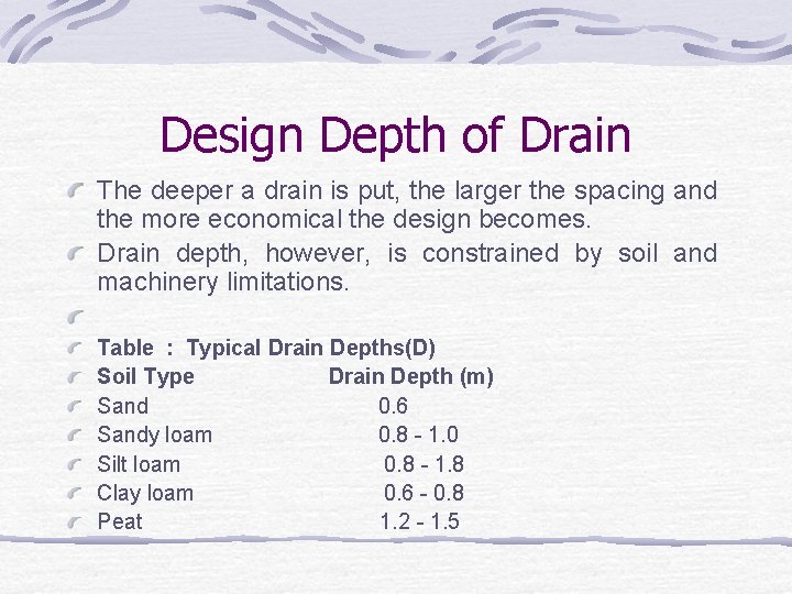 Design Depth of Drain The deeper a drain is put, the larger the spacing
