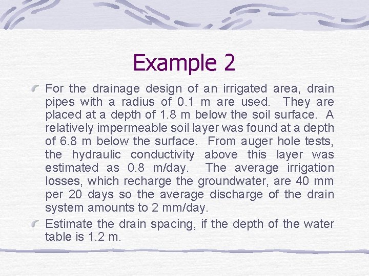 Example 2 For the drainage design of an irrigated area, drain pipes with a