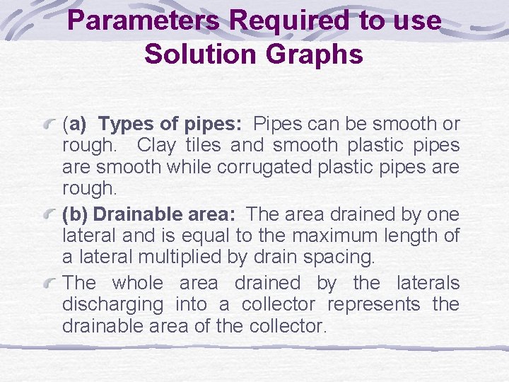 Parameters Required to use Solution Graphs (a) Types of pipes: Pipes can be smooth