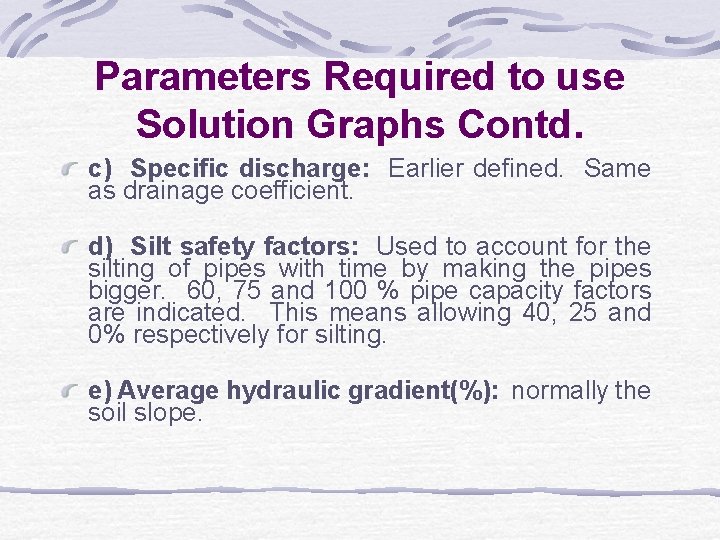 Parameters Required to use Solution Graphs Contd. c) Specific discharge: Earlier defined. Same as