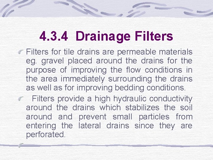 4. 3. 4 Drainage Filters for tile drains are permeable materials eg. gravel placed