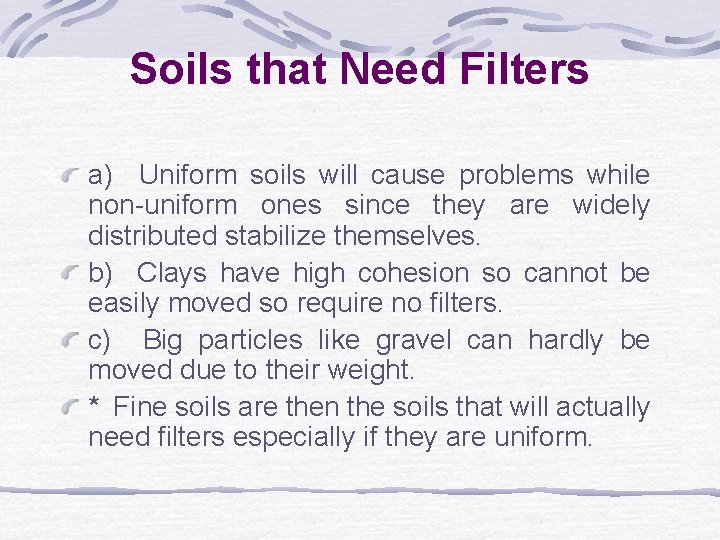 Soils that Need Filters a) Uniform soils will cause problems while non-uniform ones since
