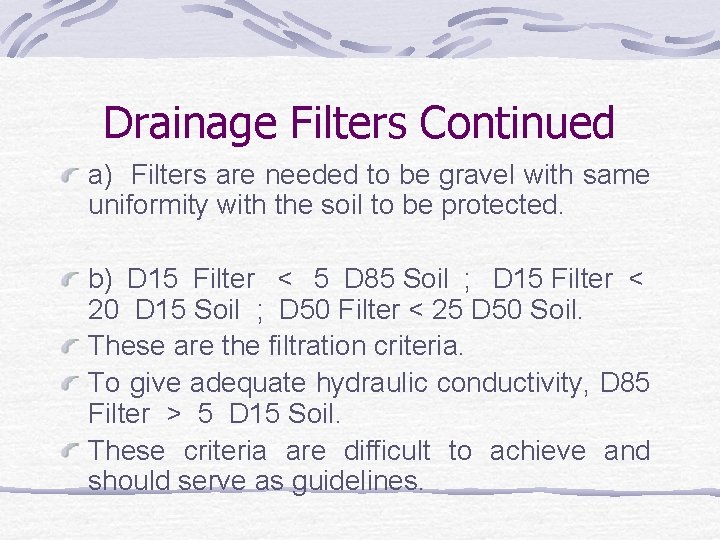 Drainage Filters Continued a) Filters are needed to be gravel with same uniformity with