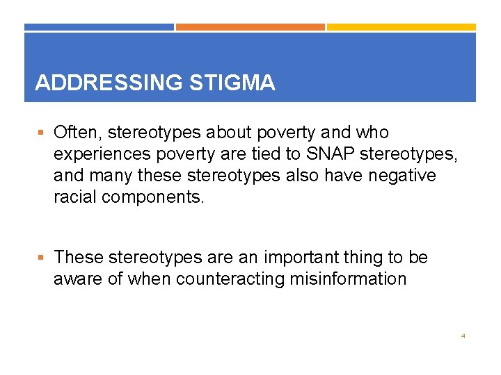 ADDRESSING STIGMA § Often, stereotypes about poverty and who experiences poverty are tied to