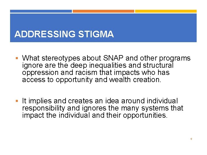 ADDRESSING STIGMA § What stereotypes about SNAP and other programs ignore are the deep