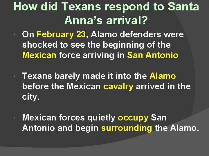 How did Texans respond to Santa Anna’s arrival? On February 23, Alamo defenders were