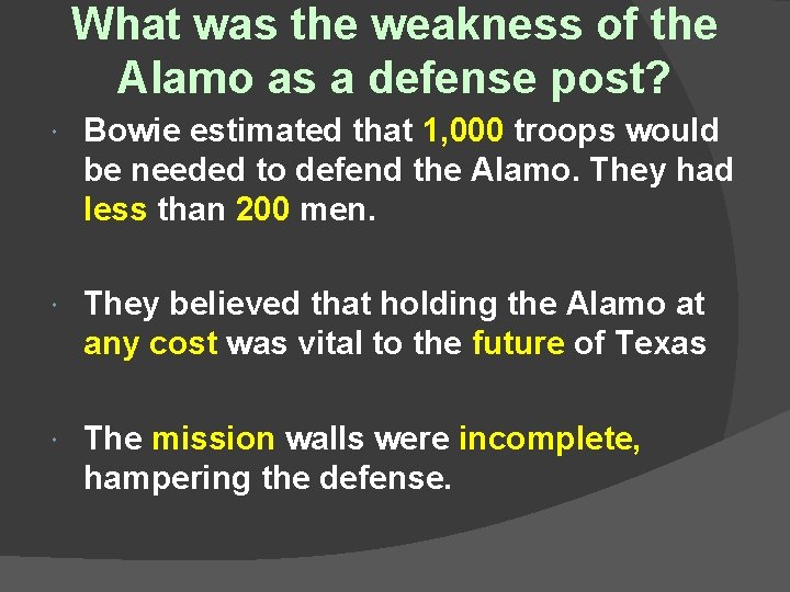 What was the weakness of the Alamo as a defense post? Bowie estimated that