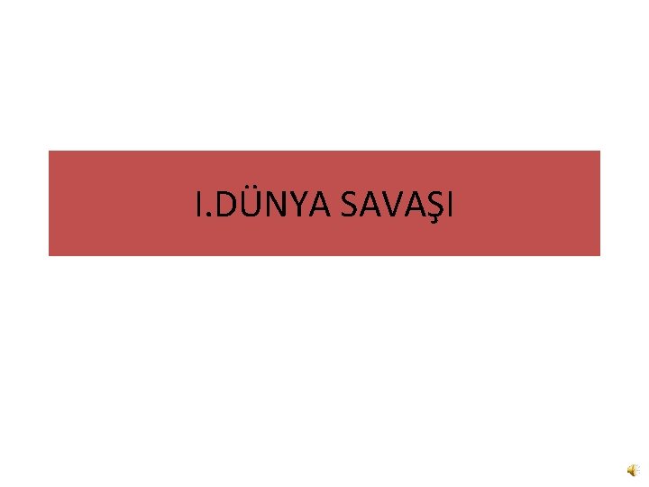 I. DÜNYA SAVAŞI 