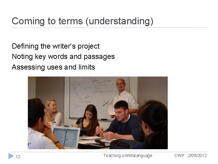 Coming to terms (understanding) Defining the writer’s project Noting key words and passages Assessing