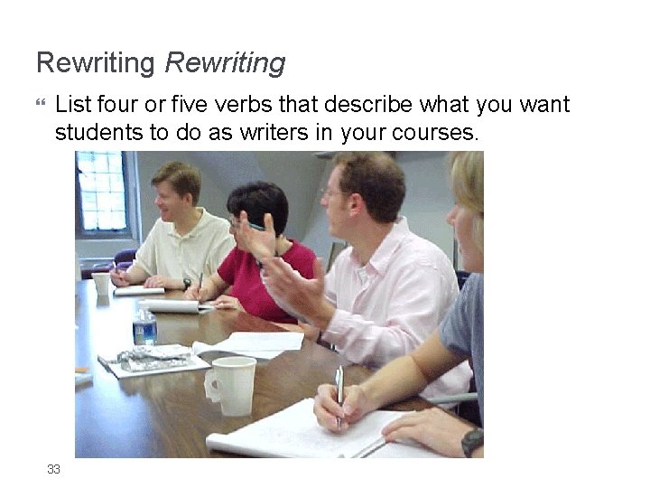 Rewriting } List four or five verbs that describe what you want students to