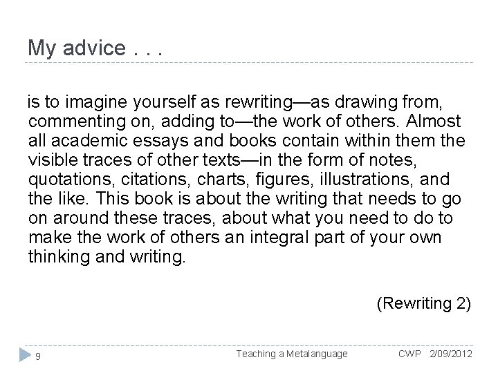 My advice. . . is to imagine yourself as rewriting—as drawing from, commenting on,