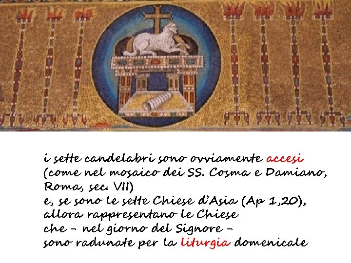 i sette candelabri sono ovviamente accesi (come nel mosaico dei SS. Cosma e Damiano,