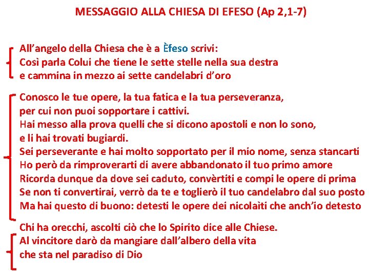 MESSAGGIO ALLA CHIESA DI EFESO (Ap 2, 1 -7) All’angelo della Chiesa che è