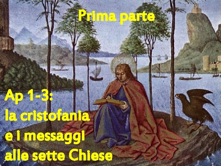 Prima parte Ap 1 -3: la cristofania e i messaggi alle sette Chiese 