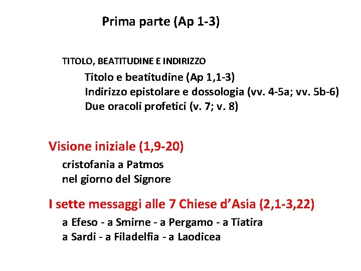 Prima parte (Ap 1 -3) TITOLO, BEATITUDINE E INDIRIZZO Titolo e beatitudine (Ap 1,