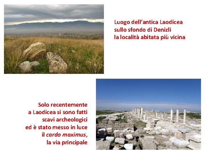 Luogo dell’antica Laodicea sullo sfondo di Denizli la località abitata più vicina Solo recentemente