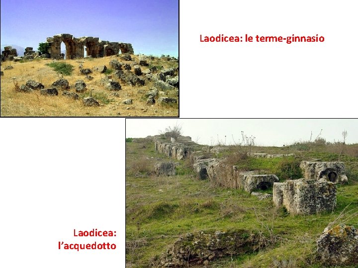 Laodicea: le terme-ginnasio Laodicea: l’acquedotto 