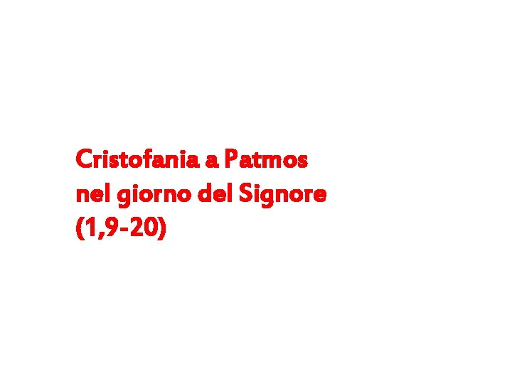 Cristofania a Patmos nel giorno del Signore (1, 9 -20) 