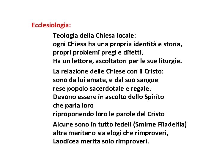 Ecclesiologia: Teologia della Chiesa locale: ogni Chiesa ha una propria identità e storia, propri