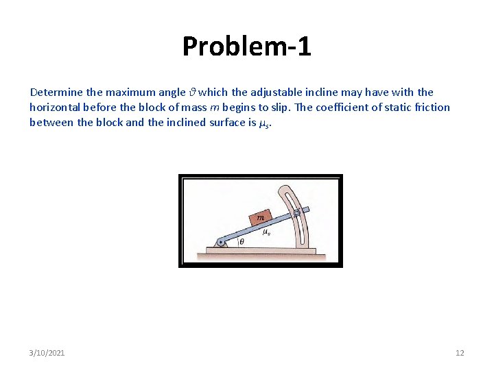 Problem-1 Determine the maximum angle θ which the adjustable incline may have with the