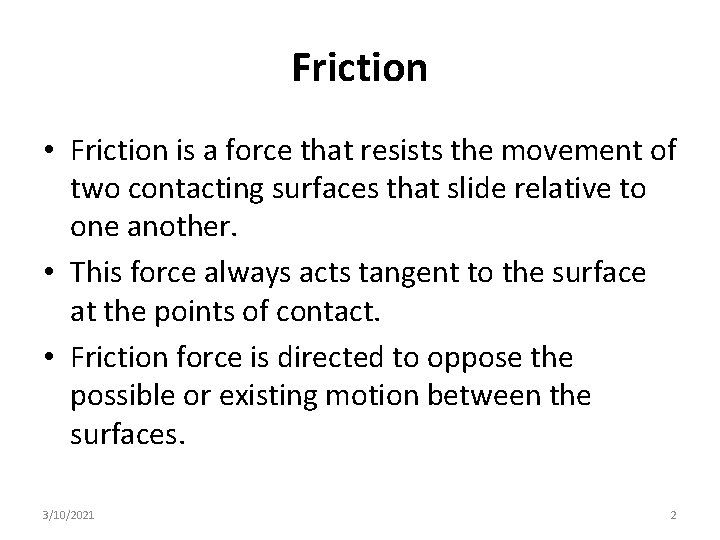 Friction • Friction is a force that resists the movement of two contacting surfaces