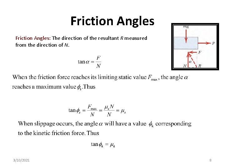 Friction Angles: The direction of the resultant R measured from the direction of N.