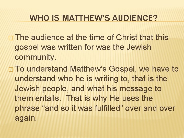 WHO IS MATTHEW’S AUDIENCE? � The audience at the time of Christ that this WHO IS MATTHEW’S AUDIENCE? � The audience at the time of Christ that this