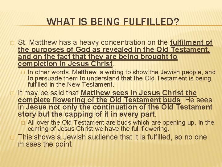 WHAT IS BEING FULFILLED? � St. Matthew has a heavy concentration on the fulfilment WHAT IS BEING FULFILLED? � St. Matthew has a heavy concentration on the fulfilment