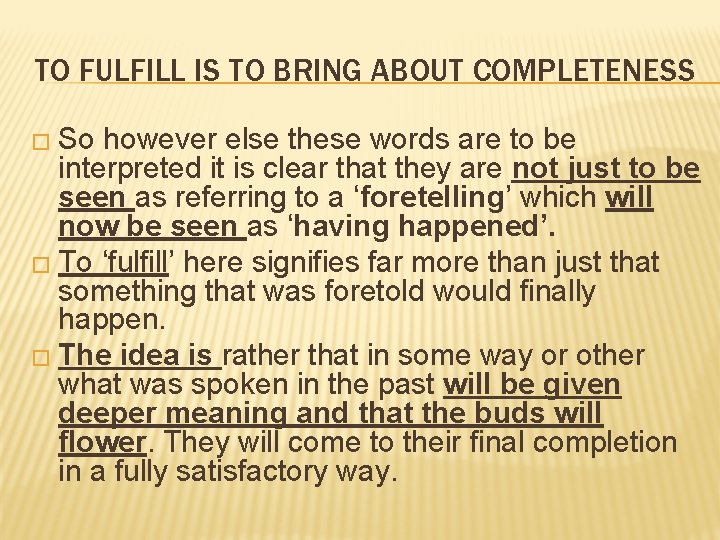 TO FULFILL IS TO BRING ABOUT COMPLETENESS � So however else these words are TO FULFILL IS TO BRING ABOUT COMPLETENESS � So however else these words are