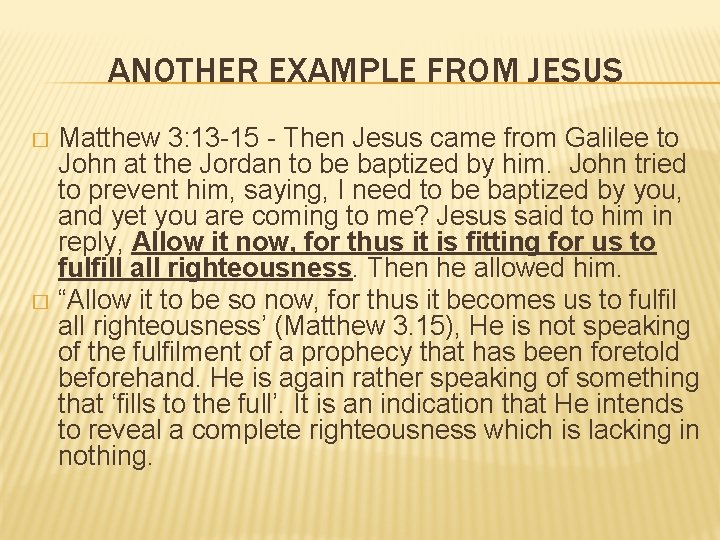 ANOTHER EXAMPLE FROM JESUS Matthew 3: 13 -15 - Then Jesus came from Galilee ANOTHER EXAMPLE FROM JESUS Matthew 3: 13 -15 - Then Jesus came from Galilee