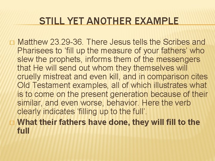 STILL YET ANOTHER EXAMPLE Matthew 23. 29 -36. There Jesus tells the Scribes and STILL YET ANOTHER EXAMPLE Matthew 23. 29 -36. There Jesus tells the Scribes and