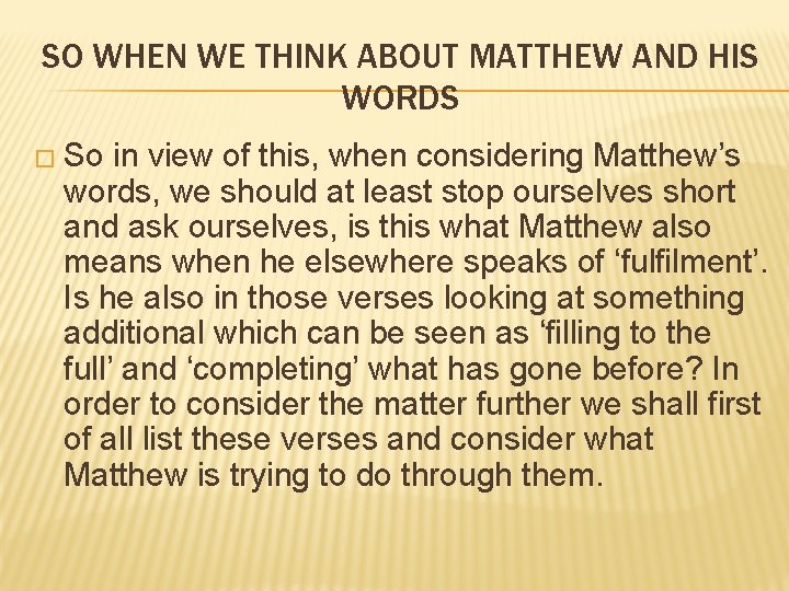 SO WHEN WE THINK ABOUT MATTHEW AND HIS WORDS � So in view of SO WHEN WE THINK ABOUT MATTHEW AND HIS WORDS � So in view of