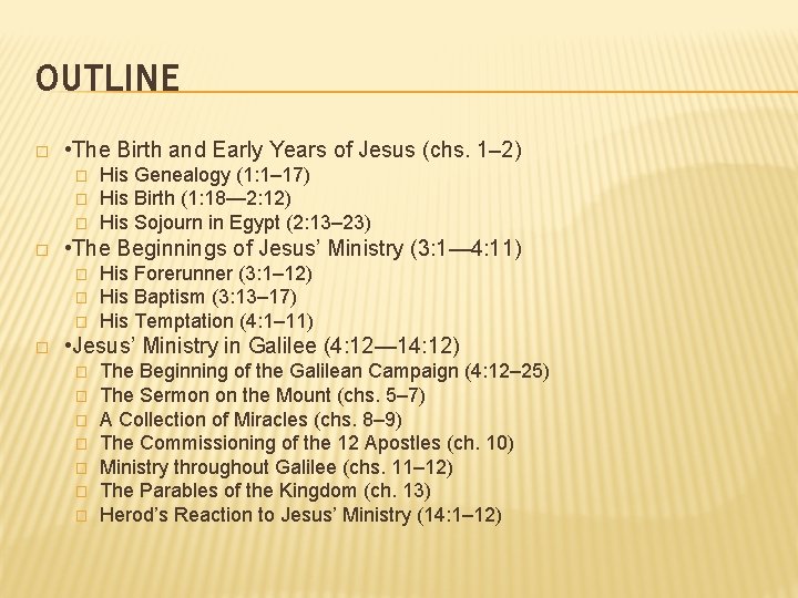 OUTLINE � • The Birth and Early Years of Jesus (chs. 1– 2) � OUTLINE � • The Birth and Early Years of Jesus (chs. 1– 2) �