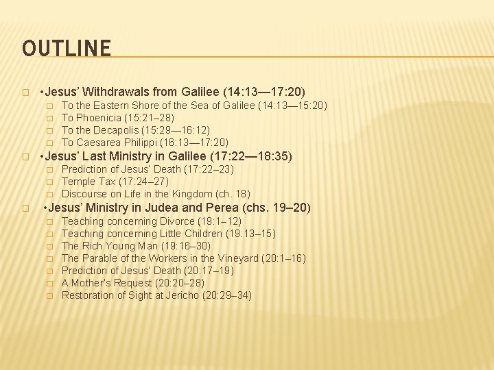 OUTLINE � • Jesus’ Withdrawals from Galilee (14: 13— 17: 20) � � � OUTLINE � • Jesus’ Withdrawals from Galilee (14: 13— 17: 20) � � �