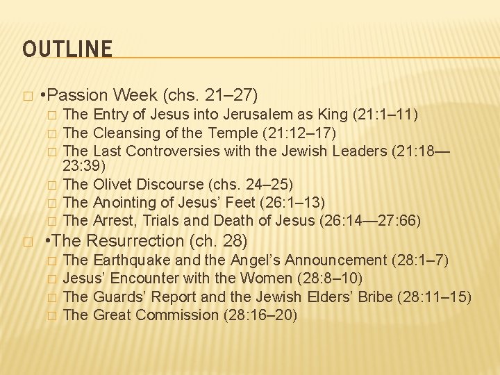 OUTLINE � • Passion Week (chs. 21– 27) � � � � The Entry OUTLINE � • Passion Week (chs. 21– 27) � � � � The Entry